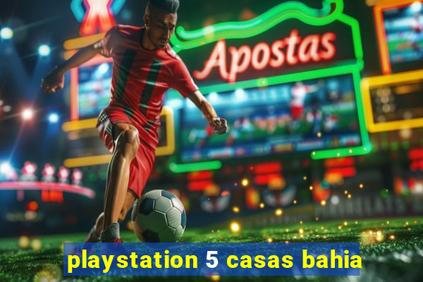 playstation 5 casas bahia